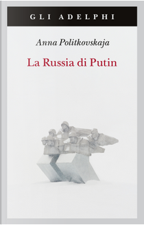 La Russia di Putin by Anna Politkovskaja