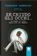 Se chiudo gli occhi… La guerra in Siria nella voce dei bambini by Francesca Mannocchi