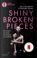Shiny Broken Pieces. Più punti in alto, più rischi di cadere by Charaipotra Sona, Dhonielle Clayton