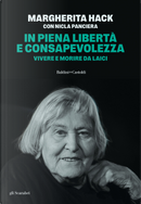 In piena libertà e consapevolezza. Vivere e morire da laici by Margherita Hack, Nicla Panciera