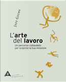 L'arte del lavoro. Un percorso collaudato per scoprire la tua missione by Jeff Goins