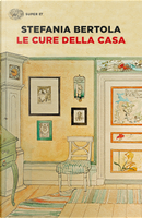 Le cure della casa by Stefania Bertola