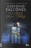 Gli eredi della terra by Ildefonso Falcones
