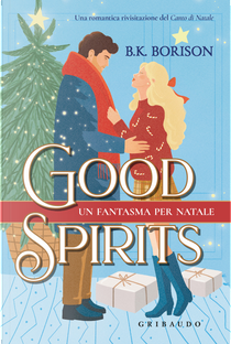 Good spirits. Un fantasma per Natale by B.K. Borison