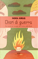 Diari di guerra. Due racconti per immagini dall'Ucraina e dalla Russia by Nora Krug