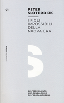 I figli impossibili della nuova era. Sull'esperimento anti-genealogico dell'epoca moderna by Peter Sloterdijk