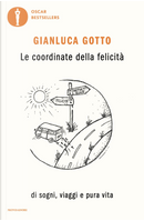 Le coordinate della felicità. Di sogni, viaggi e pura vita by Gianluca Gotto