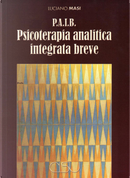 P.A.I.B. Psicoterapia analitica integrata breve by Luciano Masi