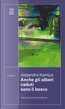 Anche gli alberi caduti sono il bosco by Alejandra Kamiya