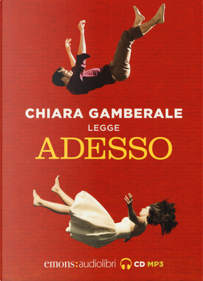 Adesso letto da Chiara Gamberale. Audiolibro. CD Audio formato MP3 by Chiara Gamberale