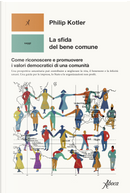 La sfida del bene comune. Come riconoscere e promuovere i valori democratici di una comunità by Philip Kotler