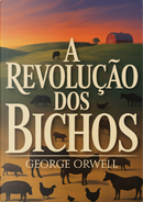 A revolução dos bichos by George Orwell