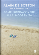 Come sopravvivere alla modernità by Alain de Botton, School of Life