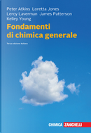 Fondamenti di chimica generale by James Patterson, Leroy Laverman, Loretta Jones, Peter William Atkins