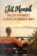 Incontriamoci a Beachcomber Bay by Jill Mansell