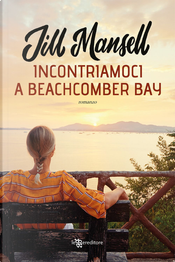 Incontriamoci a Beachcomber Bay by Jill Mansell