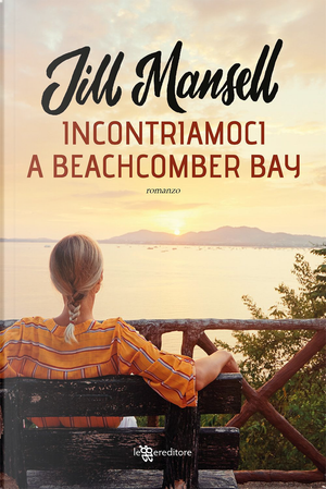 Incontriamoci a Beachcomber Bay by Jill Mansell
