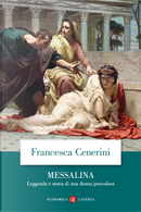 Messalina. Leggenda e storia di una donna pericolosa by Francesca Cenerini