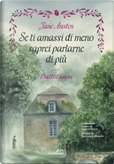 Se ti amassi di meno saprei parlarne di più. Duetti d'amore by Jane Austen