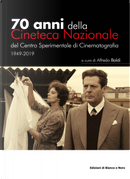 70 anni della Cineteca Nazionale del Centro Sperimentale di Cinematografia 1949-2019 by Alfredo Baldi