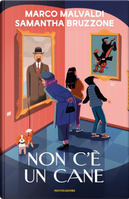 Non c'è un cane by Marco Malvaldi, Samantha Bruzzone