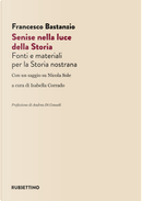Senise nella luce della storia. Fonti e materiali per la Storia nostrana by Francesco Bastanzio
