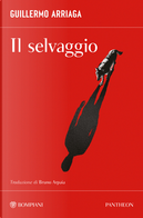 Il selvaggio by Guillermo Arriaga