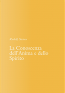 La conoscenza dell'anima e dello spirito by Rudolf Steiner