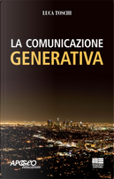 La comunicazione generativa by Luca Toschi