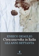 C'era una volta in Italia by Enrico Deaglio