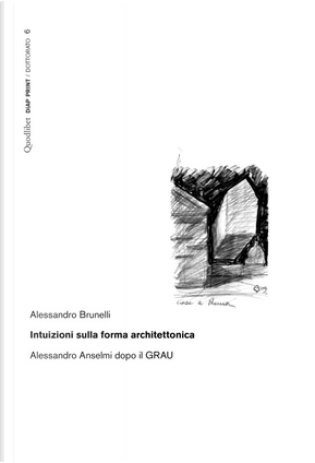 Intuizioni sulla forma architettonica. Alessandro Anselmi dopo il GRAU by Alessandro Brunelli