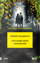 Un cuore nero inchiostro. Un'indagine di Cormoran Strike by Robert Galbraith