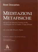 Meditazioni metafisiche, nelle quali sono dimostrate l'esistenza di Dio e la distinzione reale tra l'anima e il corpo dell'uomo by Renato Cartesio