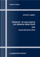 «Itinerari» di una ricerca sul sistema delle fonti. Vol. 23: Studi dell'anno 2019 by Antonio Ruggeri