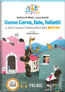Uomo Cervo, fate, folletti e altri esseri fantastici del Molise by Stefania Di Mella
