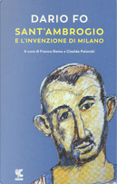 Sant'Ambrogio e l'invenzione di Milano by Dario Fo
