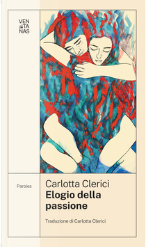 Elogio della passione by Carlotta Clerici