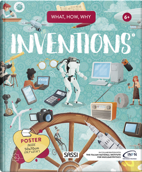 Inventions. What, How, Why by Alberto Borgo, Enrico Lorenzi, Ester Tomè