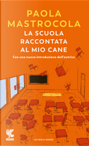 La scuola raccontata al mio cane by Paola Mastrocola