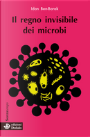 Il regno invisibile dei microbi by Idan Ben-Barak