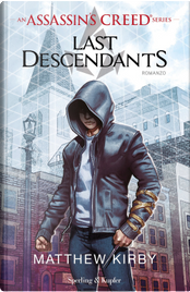 Assassin's Creed. Last descendants. Vol. 1 by Matthew Kirby