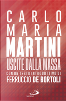 Uscite dalla massa. Le lettere pastorali di Martini per un incontro tra Chiesa e mass media by Carlo Maria Martini