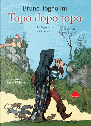 Topo dopo topo. La leggenda di Hamelin by Bruno Tognolini