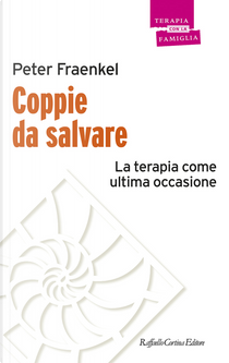 Coppie da salvare. La terapia come ultima occasione by Peter Fraenkel