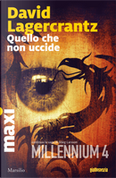Quello che non uccide by David Lagercrantz