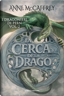 La cerca del drago. I dragonieri di Pern. Vol. 2 by Anne McCaffrey