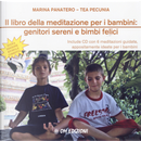 Il libro della meditazione per i bambini: genitori sereni e bimbi felici by Marina Panatero, Tea Pecunia