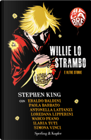 Willie lo strambo by Antonella Lattanzi, Eraldo Baldini, Ilaria Tuti, Loredana Lipperini, Marco Peano, Paola Barbato, Simona Vinci, Stephen King
