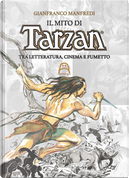 Il mito di Tarzan. Tra letteratura, cinema e fumetto by Gianfranco Manfredi