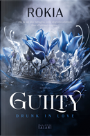Guilty. Drunk in love by Rokia